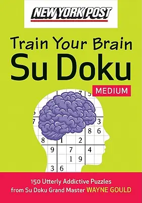 New York Post Train Your Brain Su Doku: Közepes: 150 rendkívül addiktív rejtvény - New York Post Train Your Brain Su Doku: Medium: 150 Utterly Addictive Puzzles