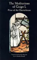 Guigo elmélkedései I., 155. kötet: Prior of the Charterhouse - Meditations of Guigo I, Volume 155: Prior of the Charterhouse