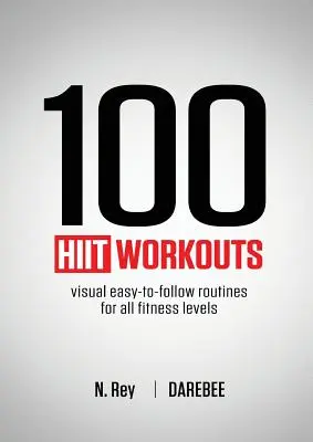 100 HIIT edzés: Vizuális, könnyen követhető gyakorlatsorok minden fittségi szint számára - 100 HIIT Workouts: Visual easy-to-follow routines for all fitness levels