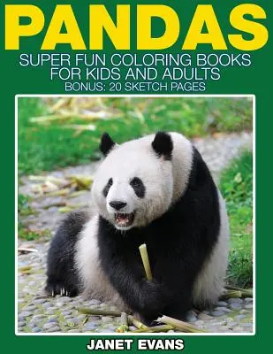 Pandák: Szuper szórakoztató színezőkönyvek gyerekeknek és felnőtteknek (Bónusz: 20 rajzlap) - Pandas: Super Fun Coloring Books for Kids and Adults (Bonus: 20 Sketch Pages)