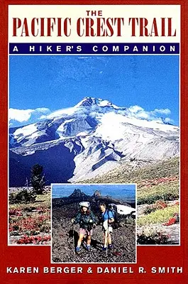 A Pacific Crest Trail: A túrázó útitársa - The Pacific Crest Trail: A Hiker's Companion