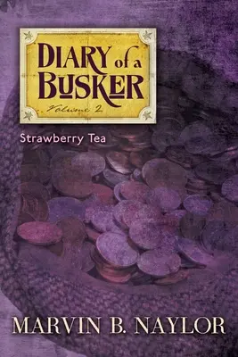 Egy csavargó naplója: Strawberry Tea - Diary of a Busker: Strawberry Tea