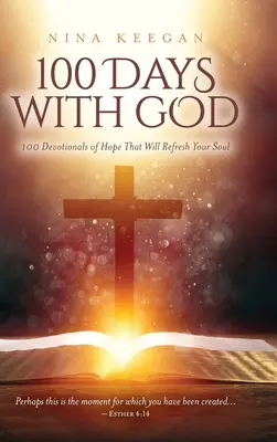 100 nap Istennel: 100 áhítat a reményről, amely felfrissíti a lelkedet - 100 Days with God: 100 Devotionals of Hope That Will Refresh Your Soul