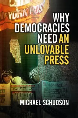 Miért van szükség a demokráciáknak szerethetetlen sajtóra? - Why Democracies Need an Unlovable Press