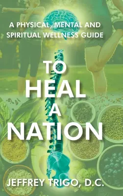 To Heal a Nation: A Physical, Mental and Spiritual Wellness Guide