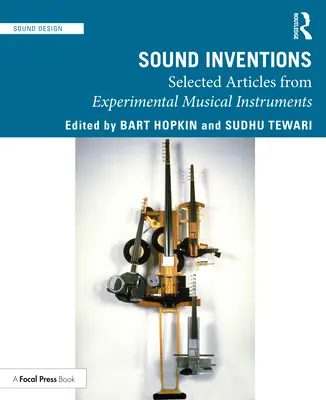 Hangos találmányok: Kísérleti hangszerek válogatott cikkei - Sound Inventions: Selected Articles from Experimental Musical Instruments