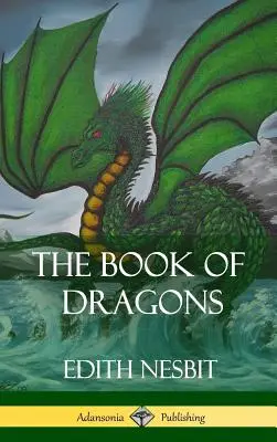 A sárkányok könyve (Keménykötés) - The Book of Dragons (Hardcover)