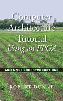 Számítógép-architektúra bemutató FPGA használatával: ARM és Verilog bevezetés - Computer Architecture Tutorial Using an FPGA: ARM & Verilog Introductions