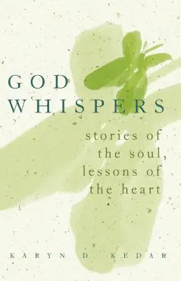 Isten suttogása: A lélek történetei, a szív leckéi - God Whispers: Stories of the Soul, Lessons of the Heart