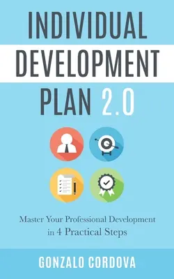 Egyéni fejlesztési terv 2.0: Szakmai fejlődésed elsajátítása 4 gyakorlati lépésben - Individual Development Plan 2.0: Master Your Professional Development in 4 Practical Steps