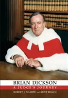 Brian Dickson: Dickson: Egy bíró útja - Brian Dickson: A Judge's Journey