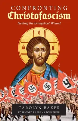 Szembeszállás a krisztofasizmussal: Az evangélikus seb gyógyítása - Confronting Christofascism: Healing the Evangelical Wound