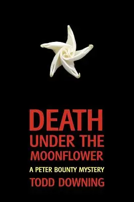 Halál a holdvirág alatt (Peter Bounty seriff rejtélye) - Death Under the Moonflower (a Sheriff Peter Bounty Mystery)