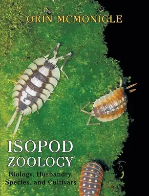 Isopoda Zoológia: Biológia, tenyésztés, fajok és fajták - Isopod Zoology: Biology, Husbandry, Species, and Cultivars