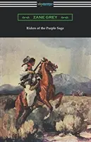 Riders of the Purple Sage: (Illusztrálta: W. Herbert Dunton) - Riders of the Purple Sage: (Illustrated by W. Herbert Dunton)