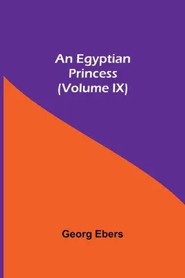 Egy egyiptomi hercegnő (IX. kötet) - An Egyptian Princess (Volume IX)