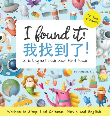 Megtaláltam! Egy kétnyelvű kereső- és keresőkönyv egyszerűsített kínai, pinyin és angol nyelven írva. - I found it! a bilingual look and find book written in Simplified Chinese, Pinyin and English