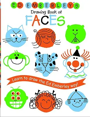 Ed Emberley rajzkönyve az arcokról: Tanulj meg rajzolni Ed Emberley módjára! - Ed Emberley's Drawing Book of Faces: Learn to Draw the Ed Emberley Way!