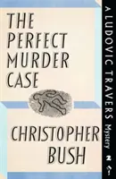 A tökéletes gyilkossági ügy: A Ludovic Travers Rejtély - The Perfect Murder Case: A Ludovic Travers Mystery