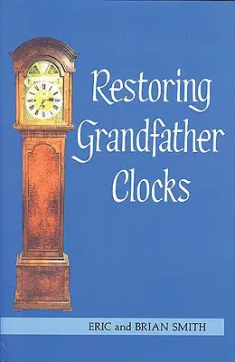 Grandfather Clocks restaurálása - Restoring Grandfather Clocks