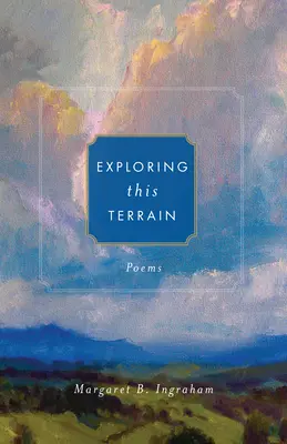 E terep felfedezése: Poems - Exploring This Terrain: Poems