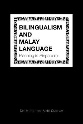 Kétnyelvűség és maláj nyelvtervezés Szingapúrban - Bilingualism and Malay Language Planning in Singapore