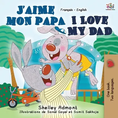 J'aime mon papa I Love My Dad: Francia Angol Kétnyelvű Könyv - J'aime mon papa I Love My Dad: French English Bilingual Book