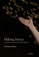 Making Money: Érme, pénz és a kapitalizmus kialakulása - Making Money: Coin, Currency, and the Coming of Capitalism