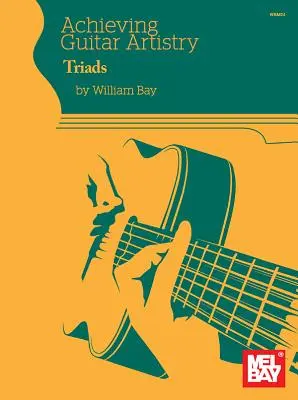 A gitárművészet elérése - Triádok - Achieving Guitar Artistry - Triads