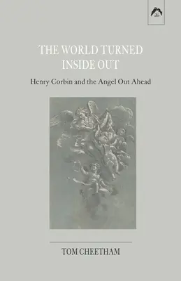 A kifordított világ: Henry Corbin és az angyal odakint - The World Turned Inside Out: Henry Corbin and the Angel Out Ahead