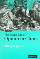 Az ópium társadalmi élete Kínában - The Social Life of Opium in China