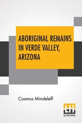 Az őslakosok maradványai az arizonai Verde-völgyben - Aboriginal Remains In Verde Valley, Arizona