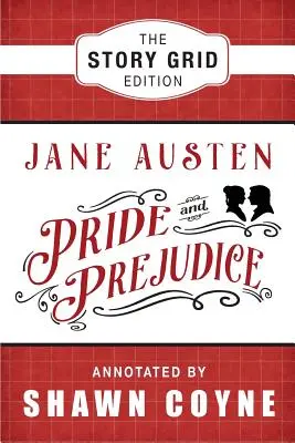 Büszkeség és balítélet: A történet rácsos kiadása - Pride and Prejudice: The Story Grid Edition