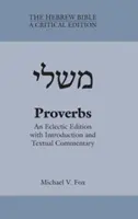 Példabeszédek: Egy eklektikus kiadás bevezetéssel és szövegkommentárral - Proverbs: An Eclectic Edition with Introduction and Textual Commentary