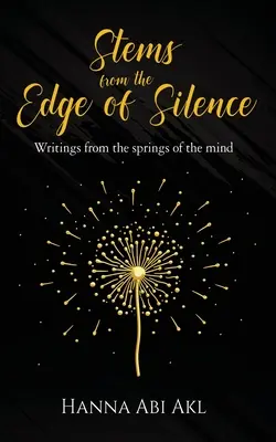 Szárak a csend széléről: Írások az elme forrásaiból - Stems from the Edge of Silence: Writings from the springs of the mind