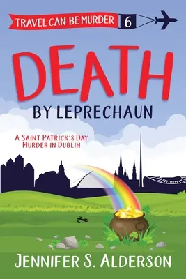 Halál kobold által: Egy Szent Patrik-napi gyilkosság Dublinban - Death by Leprechaun: A Saint Patrick's Day Murder in Dublin