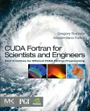 CUDA Fortran tudósoknak és mérnököknek: Legjobb gyakorlatok a hatékony CUDA Fortran programozáshoz - CUDA Fortran for Scientists and Engineers: Best Practices for Efficient CUDA Fortran Programming