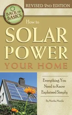 Hogyan használjon napenergiát otthonában: Minden, amit tudnia kell, egyszerűen elmagyarázva - How to Solar Power Your Home: Everything You Need to Know Explained Simply