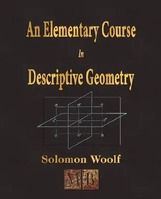 A leíró geometria elemi tanfolyama - An Elementary Course In Descriptive Geometry