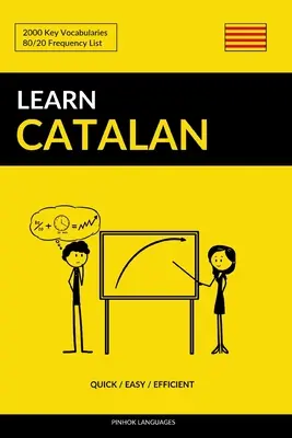 Katalán nyelvtanulás - Gyorsan / Könnyen / Hatékonyan: 2000 kulcsfontosságú szókincs - Learn Catalan - Quick / Easy / Efficient: 2000 Key Vocabularies