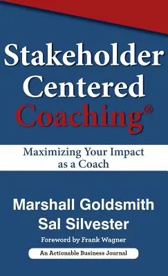 Érdekelt felek központú coaching: Coachként a hatás maximalizálása - Stakeholder Centered Coaching: Maximizing Your Impact as a Coach