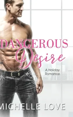 Veszélyes vágy: Egy ünnepi románc - Dangerous Desire: A Holiday Romance