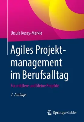 Agiles Projektmanagement Im Berufsalltag: Fr Mittlere Und Kleine Projekte