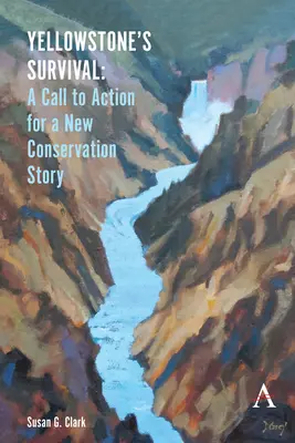 Yellowstone túlélése: Felhívás a cselekvésre egy új természetvédelmi történetért - Yellowstone's Survival: A Call to Action for a New Conservation Story