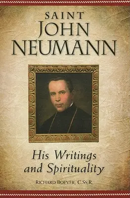 Neumann Szent János: írásai és lelkisége - Saint John Neumann: His Writings and Spirituality