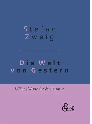 A tegnap világa: Egy európai emlékei - Keménykötéses kiadás - Die Welt von Gestern: Erinnerungen eines Europers - Gebundene Ausgabe