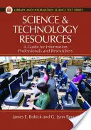 Tudományos és technológiai források: A Guide for Information Professionals and Researchers - Science and Technology Resources: A Guide for Information Professionals and Researchers