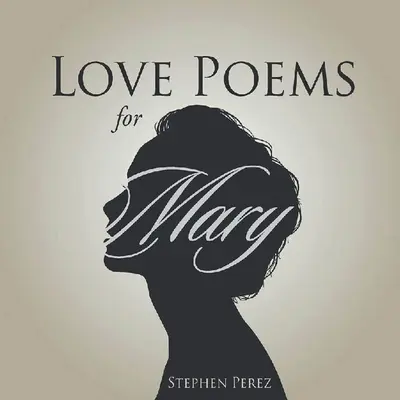 Szerelmes versek Máriának - Love Poems for Mary