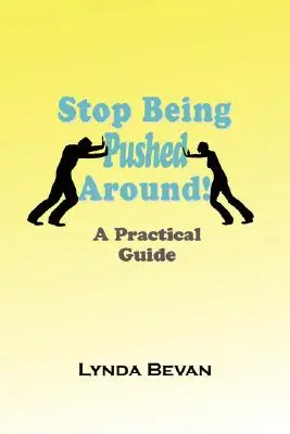 Ne hagyd magad tovább tologatni! Gyakorlati útmutató - Stop Being Pushed Around!: A Practical Guide