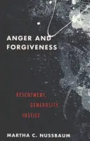 Harag és megbocsátás: Harag, nagylelkűség, igazságosság - Anger and Forgiveness: Resentment, Generosity, Justice